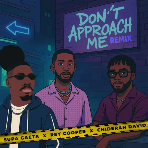 Supa Gaeta - Don't Approach Me (Remix) (feat. Chiderah David & Rey Cooper)