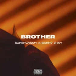 Superwozzy - Brother (feat. Barry Jhay)