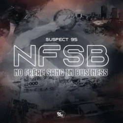 Suspect 95 - NFSB (No frère sang in business)