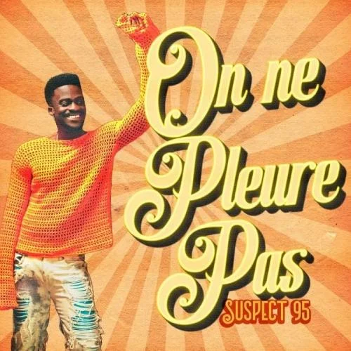 Suspect 95 - On Ne Pleure Pas