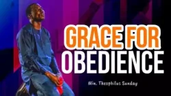 THEOPHILUS SUNDAY - Grace For Obedience