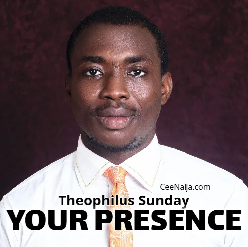 THEOPHILUS SUNDAY - Your Presence