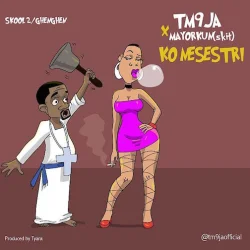 TM9ja - Ko Nesestri (feat. Mayorkun)