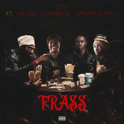 T Kay - Frass (feat. YM God, O'Kenneth & Armani Chorky)