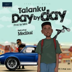 Talanku - Day By Day (feat. Medikal)