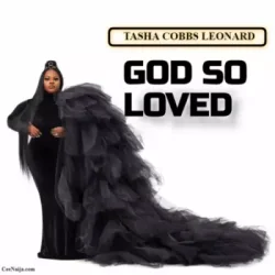 Tasha Cobbs Leonard - God So Loved