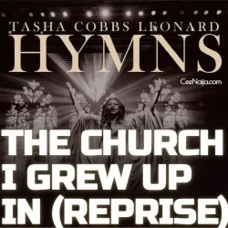 Tasha Cobbs Leonard - The Church I Grew Up In (Reprise)