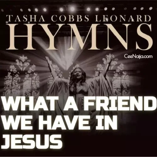 Tasha Cobbs Leonard - What A Friend We Have In Jesus