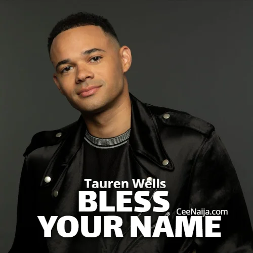 Tauren Wells - Bless Your Name