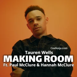 Tauren Wells - Making Room (Live) (feat. Paul McClure & Hannah McClure)