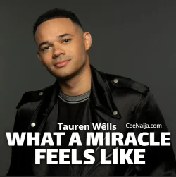 Tauren Wells - What A Miracle Feels Like