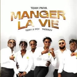 Team 2 Poy - Manger La Vie (feat. Tazeboy)
