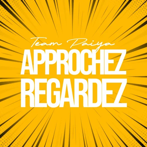 Team Paiya - APPROCHEZ REGARDEZ
