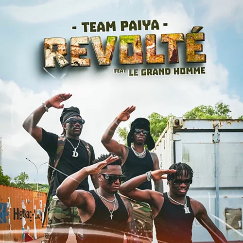 Team Paiya - Revolté (feat. Le Grand Homme)