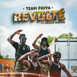 Team Paiya - Revolté (feat. Le Grand Homme)