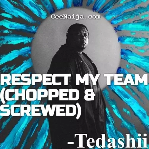 Tedashii - Respect My Team (Chopped And Screwed)