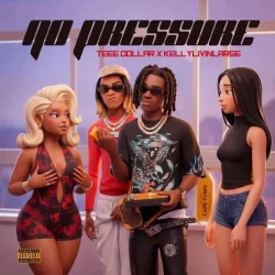 Teee Dollar - No Pressure (feat. Kellylivinglarge)
