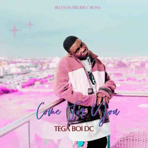 Tega Boi DC - Come For You