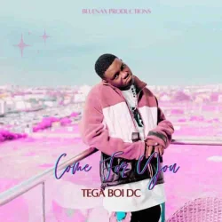 Tega Boi DC - Come For You