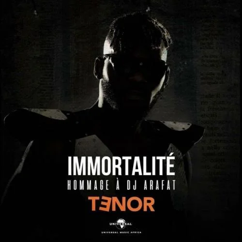 Tenor - Immortalité (Hommage à  Dj Arafat)