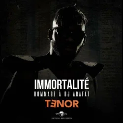 Tenor - Immortalité (Hommage à  Dj Arafat)
