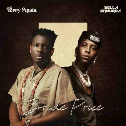 Terry Apala - Bride Price (feat. Bella Shmurda)