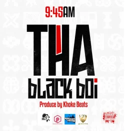 Tha Black Boi - 9:45AM