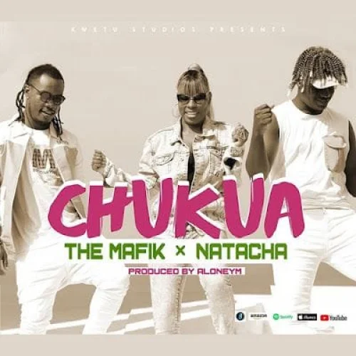 The Mafik - Chukua (feat. Natacha)