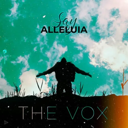The Vox - Say Alleluia