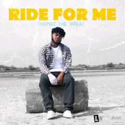 Thomas The Great - Ride For Me