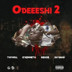 Thywill - Odeeeshi 2 (feat. O'Kenneth, Reggie & Jay Bahd)