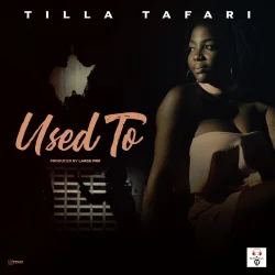 Tilla Tafari - Used To