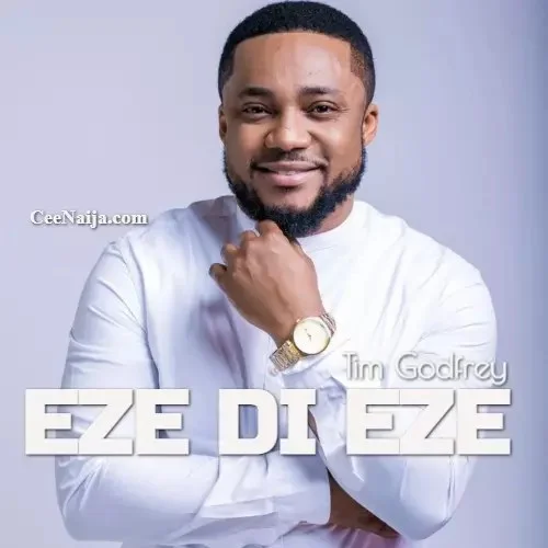 Tim Godfrey - Eze Ndi Eze (feat. LCGC)
