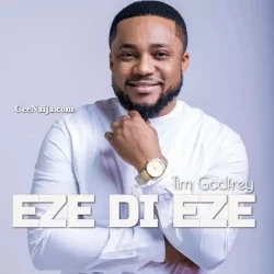 Tim Godfrey - Eze Ndi Eze (feat. LCGC)