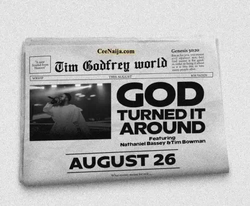 Tim Godfrey - God Turned It Around (feat. Nathaniel Bassey, Tim Bowman & Jr)