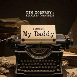 Tim Godfrey - My Daddy (feat. Fearless Community)