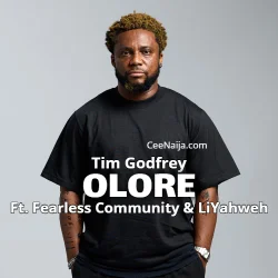 Tim Godfrey - Olore (feat. Fearless Community & LiYahweh)