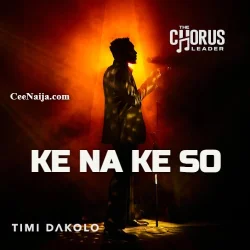 Timi Dakolo - Ke Na Ke So