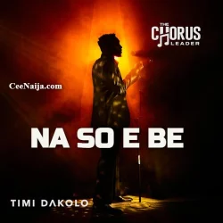 Timi Dakolo - Na So E Be