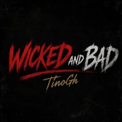 TinoGh - Wicked (feat. Bad)