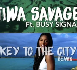 Tiwa Savage - Key To The City (Remix) (feat. Busy Signal)