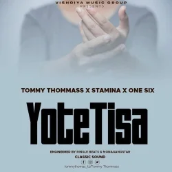 Tommy Thommass - Yote Tisa (feat. Stamina Shorwebwenzi & One Six)