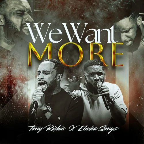 Tony Richie - We Want More (feat. Ebuka Songs)