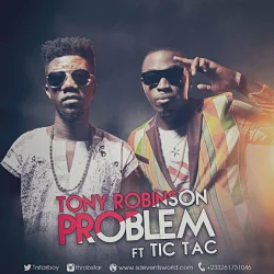 Tony Robinson - Problem (feat. Tic Tac)
