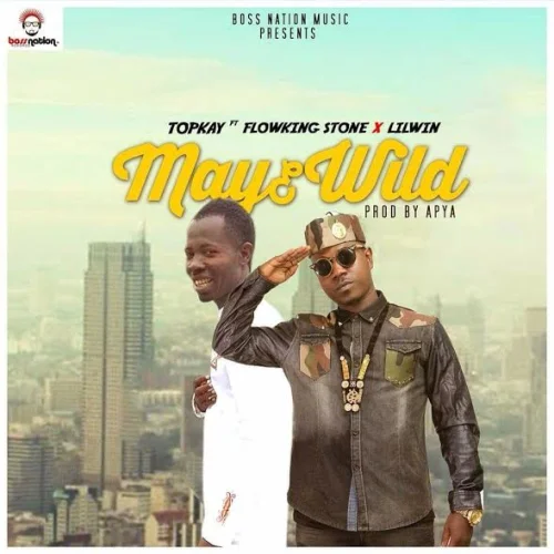 Top Kay - May3 Wild (feat. Flowking Stone & Lil Win)