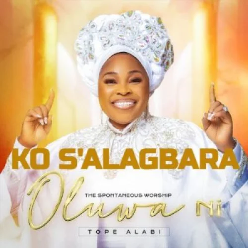 Tope Alabi - Ko S'alagbara