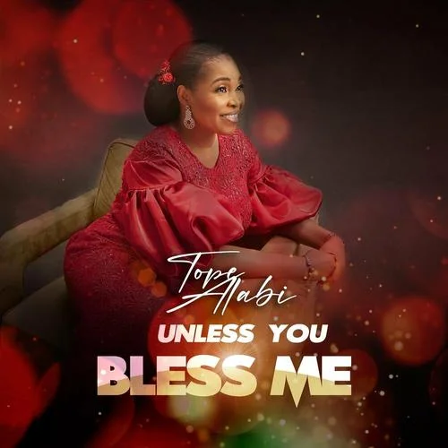 Tope Alabi - Unless You Bless Me