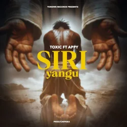 Toxic - Siri Yangu (feat. Appy)