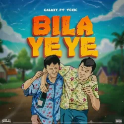 Toxic Fuvu - Bila Yeye (feat. Galaxy)
