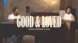 Travis Greene - Good (feat. Loved & Doe Jones)